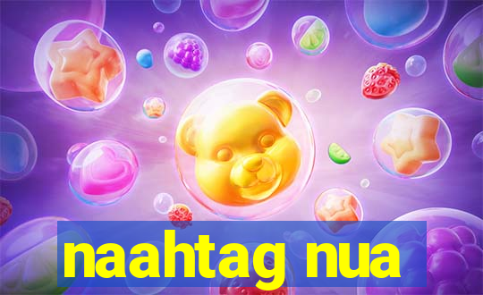 naahtag nua